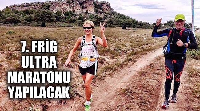 7.FRİG ULTRA MARATONU YAPILACAK