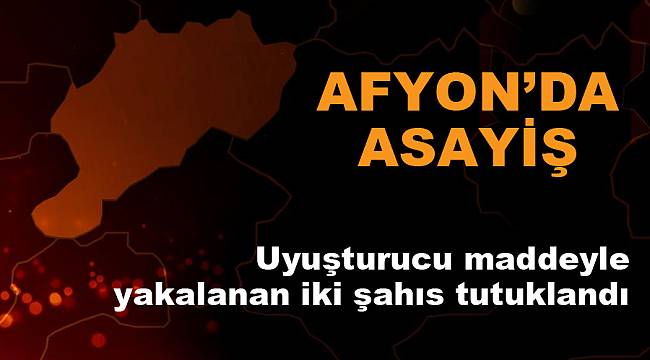 AB fubinaka isimli uyuşturucu hammaddesi ile yakalanan 2 kişi tutuklandı 