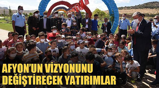 AFYONKARAHİSAR’IN VİZYONUNU DEĞİŞTİRECEK YATIRIMLAR