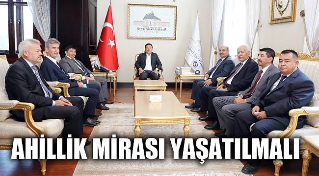 AHİLLİK MİRASI YAŞATILMALI