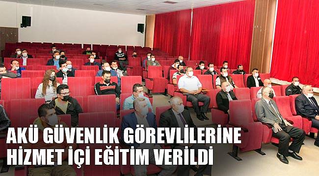 AKÜ Güvenlik Görevlilerine Hizmet İçi Eğitim Verildi