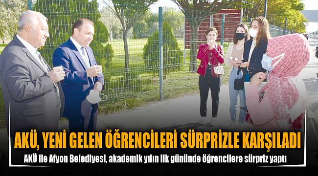 AKÜ, YENİ GELEN ÖĞRENCİLERİ SÜRPRİZLE KARŞILADI