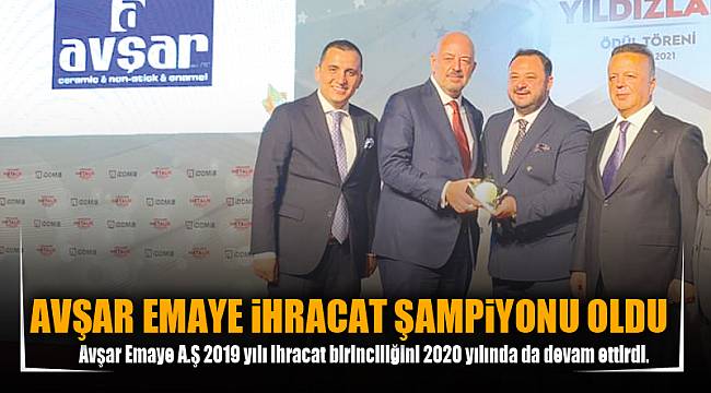 AVŞAR EMAYE İHRACAT ŞAMPİYONU OLDU