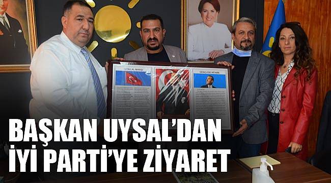 BAŞKAN UYSAL’DAN İYİ PARTİ’YE ZİYARET