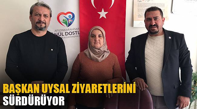 BAŞKAN UYSAL ZİYARETLERİNİ SÜRDÜRÜYOR