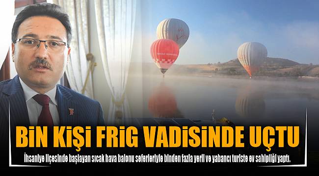 BİN KİŞİ FRİG VADİSİNDE UÇTU