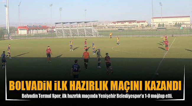 BOLVADİN İLK HAZIRLIK MAÇINI KAZANDI