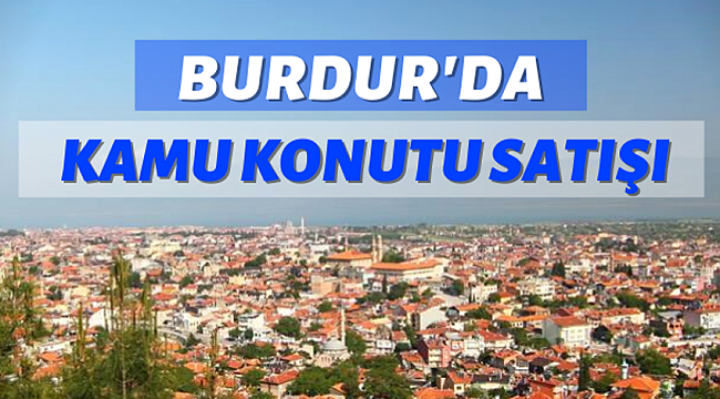 Burdur'da kamu konutu satışı