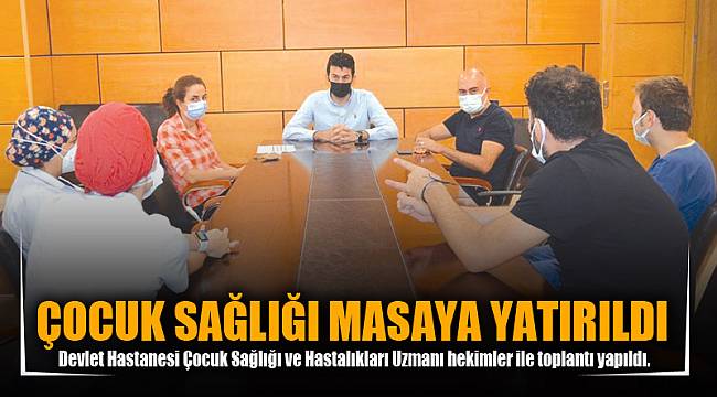 ÇOCUK SAĞLIĞI MASAYA YATIRILDI