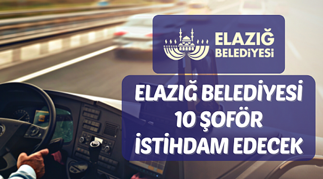 Elazığ Belediyesi Ulaşım A.Ş. 10 şoför istihdam edecek