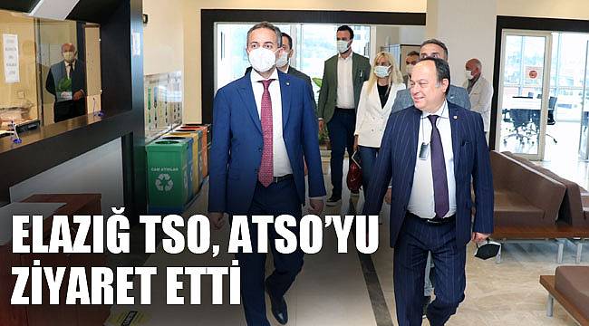 ELAZIĞ TSO, ATSO’YU ZİYARET ETTİ