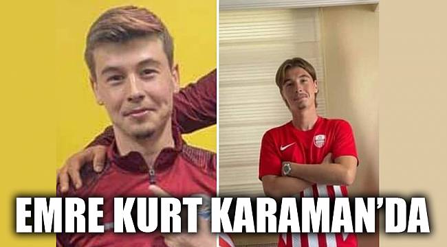 EMRE KURT KARAMAN’DA