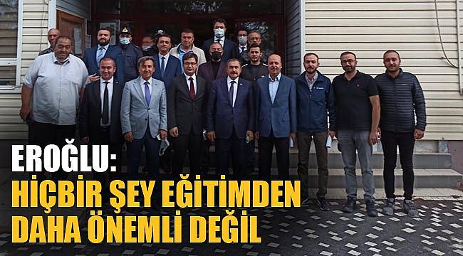 Eroğlu: "Hiçbir şey eğitimden daha önemli değil"