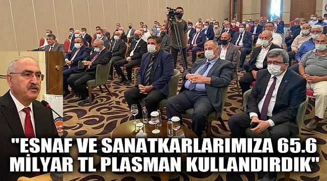 "Esnaf ve sanatkarlarımıza 65.6 milyar TL plasman kullandırdık"
