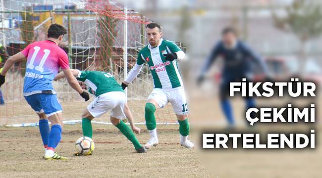 FİKSTÜR ÇEKİMİ ERTELENDİ