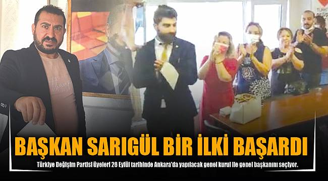 GENEL BAŞKAN SARIGÜL BİR İLKİ BAŞARDI