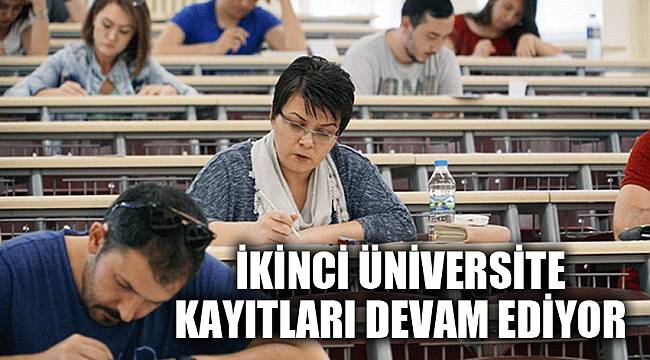 GİRİŞ SINAVSIZ İKİNCİ ÜNİVERSİTE KAYITLARI DEVAM EDİYOR