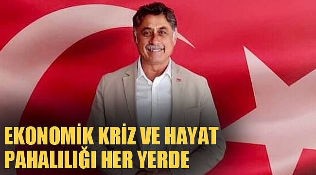 GÖRGÖZ: EKONOMİK KRİZ VE HAYAT PAHALILIĞI HER YERDE