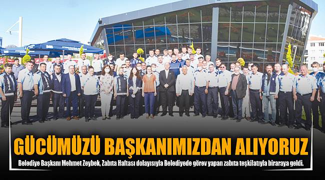 GÜCÜMÜZÜ BAŞKANIMIZDAN ALIYORUZ