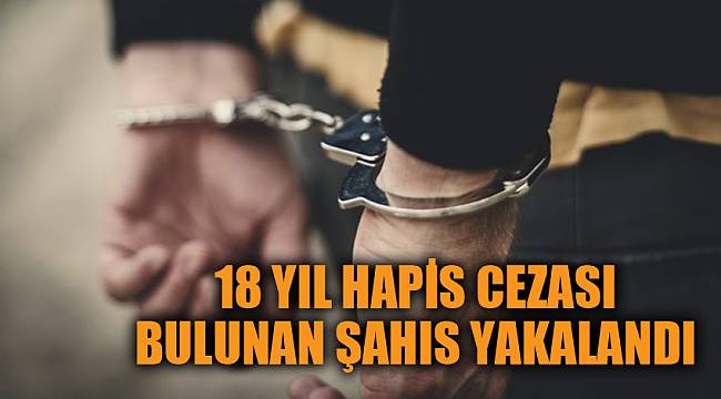 Hapis cezası bulunan şahıs yakalandı