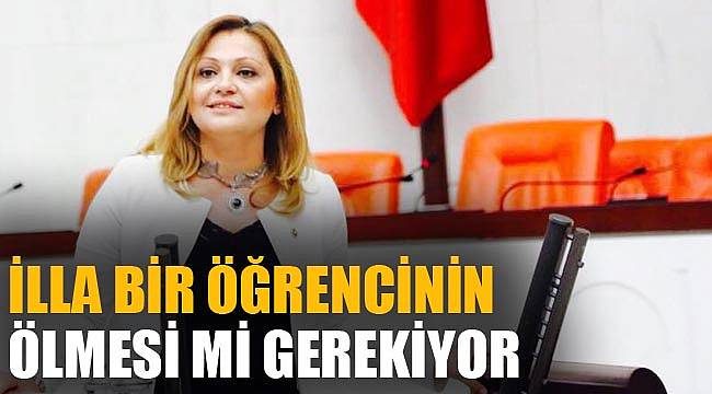 “İLLA BİR ÖĞRENCİNİN ÖLMESİ Mİ GEREKİYOR”
