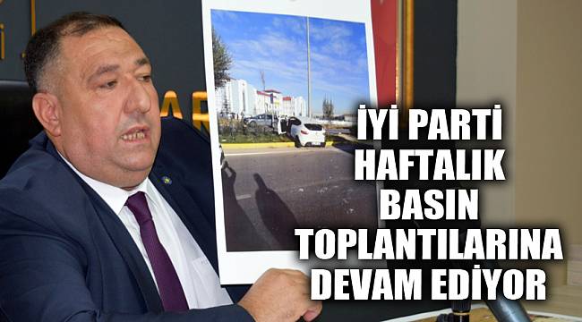 İyi Parti Haftalık basın toplantılarına devam ediyor