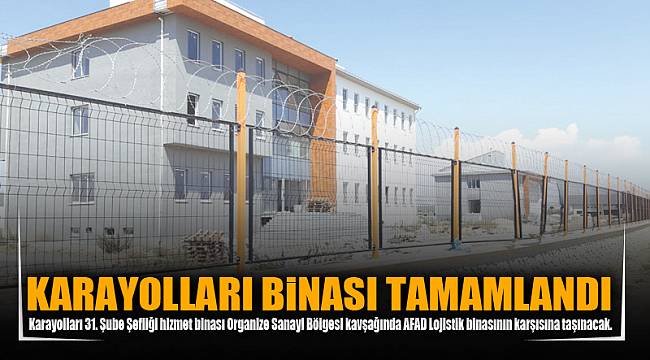KARAYOLLARI BİNASI TAMAMLANDI