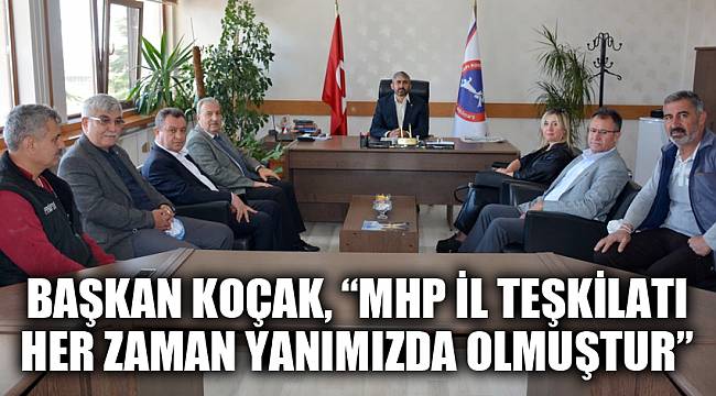 Koçak, “MHP İl Teşkilatı her zaman yanımızda olmuştur”