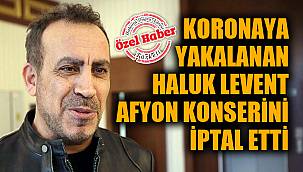 Korona’ya yakalanan Haluk Levent Afyon konserini iptal etti