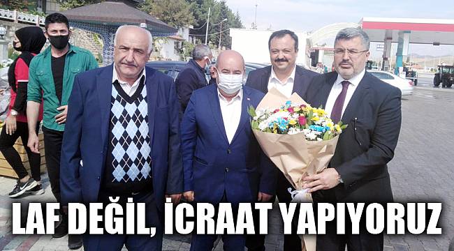 Laf Değil, İcraat Yapıyoruz