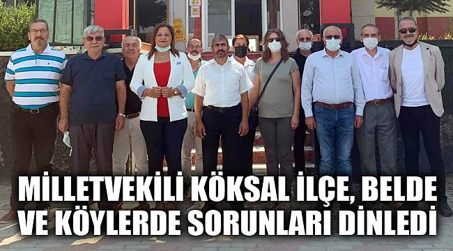 Milletvekili Köksal ilçe, belde ve köylerde sorunları dinledi
