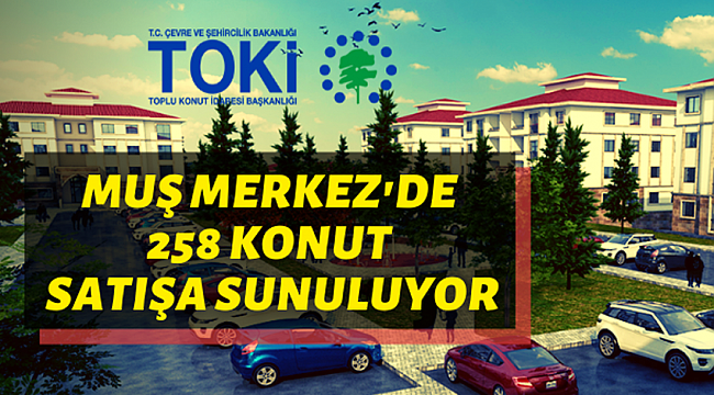 Muş'ta TOKİ konutları satışa sunuluyor