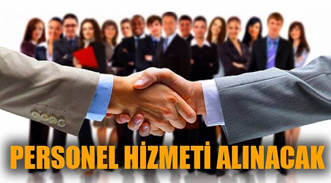 Personel hizmeti alınacaktır