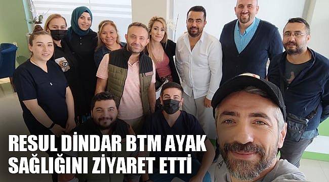 Resul Dindar BTM ayak sağlığını ziyaret etti