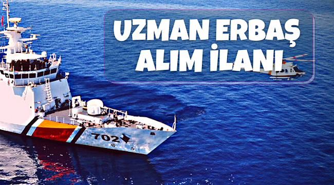 Sahil Güvenlik Komutanlığından Uzman Erbaş alımı