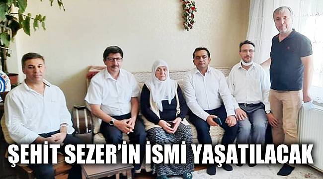 Şehit Sezer’in ismi okulda yaşatılacak
