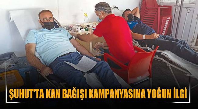 ŞUHUT'TA KAN BAĞIŞI KAMPANYASINA YOĞUN İLGİ