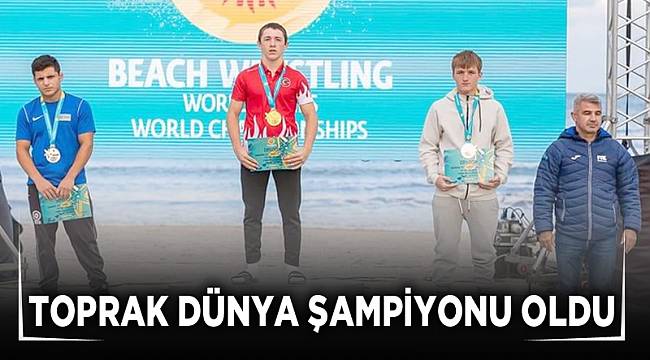 TOPRAK DÜNYA ŞAMPİYONU OLDU