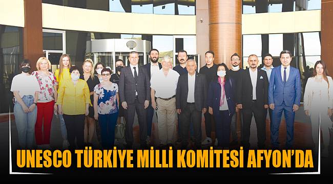 UNESCO TÜRKİYE MİLLİ KOMİTESİ AFYON’DA