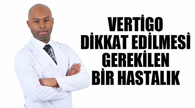Vertigo dikkat edilmesi gerekilen bir hastalık