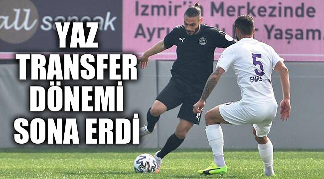 YAZ TRANSFER DÖNEMİ SONA ERDİ