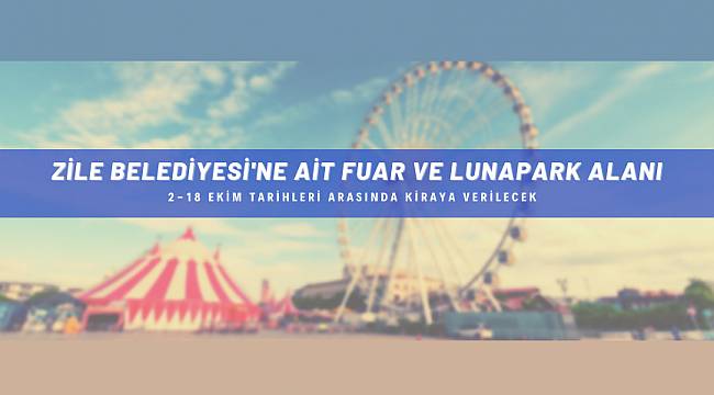 Zile Belediyesi panayır alanı ve lunaparkı kiraya veriyor