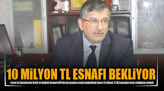 10 MİLYON TL ESNAFI BEKLİYOR