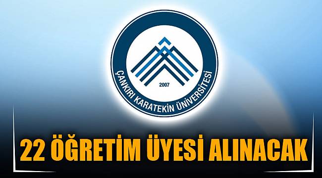 22 ÖĞRETİM ÜYESİ ALINACAK