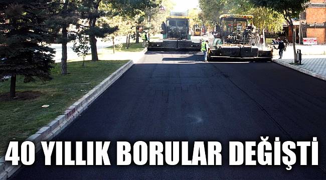 40 YILLIK BORULAR DEĞİŞTİ