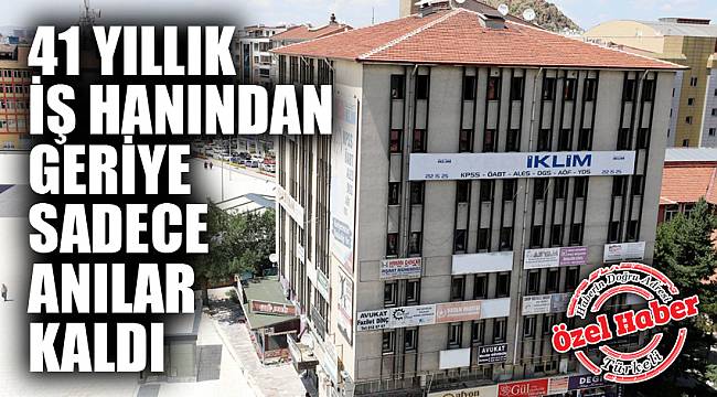 41 YILLIK İŞ HANINDAN GERİYE SADECE ANILAR KALDI