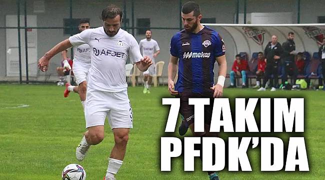7 TAKIM PFDK’DA