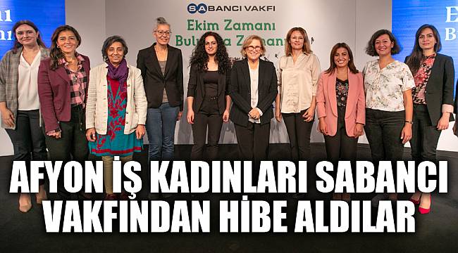 Afyon iş kadınları Sabancı vakfından hibe aldılar