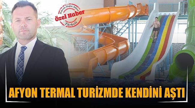 AFYON TERMAL TURİZMDE KENDİNİ AŞTI