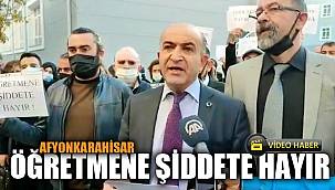AFYONKARAHİSAR'DA ÖĞRETMENE ŞİDDETİ KINADILAR